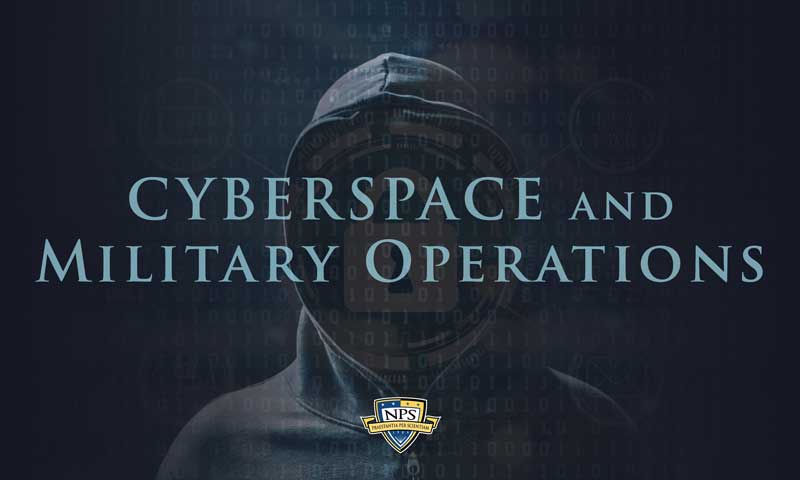 NPS Launches “Cyberspace and Military Operations” Course Open to all Students